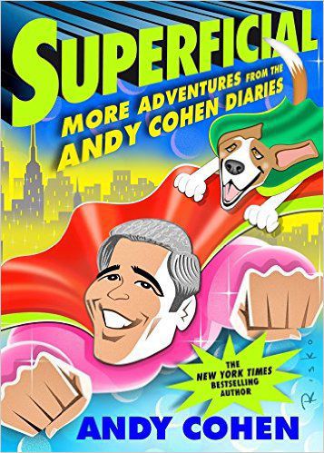 “Superficial: More Adventures from the Andy Cohen Diaries”